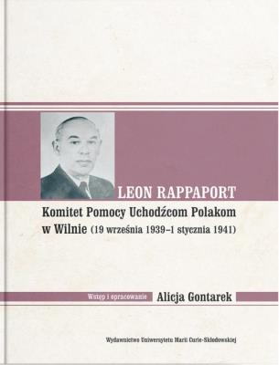 Okładka książki Leon Rappaport. Komitet Pomocy Uchodźcom Polakom w Wilnie (19 września 1939 - 1 stycznia 1941)