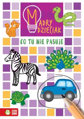 Mądry dzieciak. Co tu nie pasuje. Autor: Sarna Katarzyna. SmakLiter.pl Okładka książki Mądry dzieciak. Co tu nie pasuje