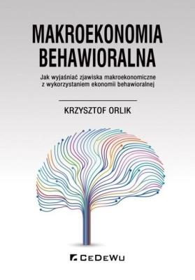 Makroekonomia behawioralna w.2020. Autor: Krzysztof Orlik. SmakLiter.pl Okładka książki Makroekonomia behawioralna w.2020