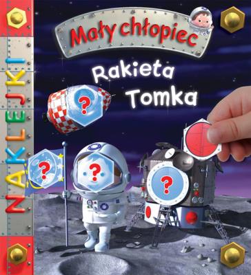 Mały chłopiec. Rakieta Tomka. Autor:   Praca zbiorowa. SmakLiter.pl Okładka książki Mały chłopiec. Rakieta Tomka