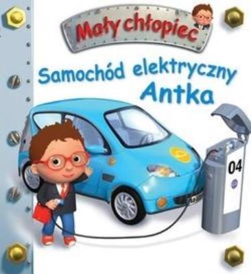 Okładka książki Mały chłopiec. Samochód elektryczny Antka