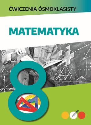 Matematyka. Ćwiczenia ósmoklasisty. Autor: Mateusz Pawłowski. SmakLiter.pl Okładka książki Matematyka. Ćwiczenia ósmoklasisty