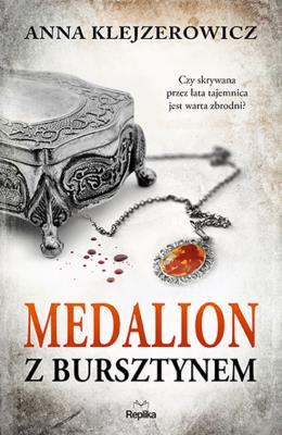 Medalion z bursztynem. Autor: Klejzerowicz Anna. SmakLiter.pl Okładka książki Medalion z bursztynem
