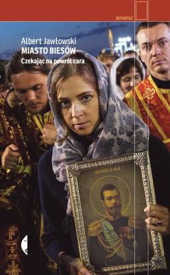 Miasto biesów. Czekając na powrót cara. Autor: Jawłowski Albert. SmakLiter.pl Okładka książki Miasto biesów. Czekając na powrót cara
