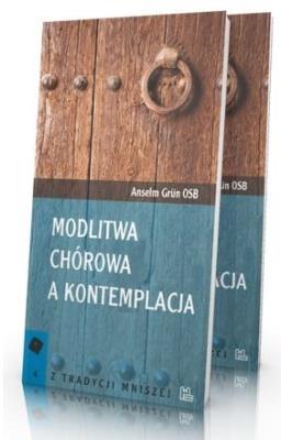 Modlitwa chórowa a kontemplacja. Autor: Anselm Grun. SmakLiter.pl Okładka książki Modlitwa chórowa a kontemplacja