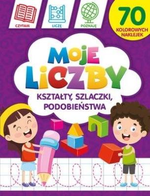 Moje liczby: Kształty, szlaczki, podobieństwa. Autor: Monika Kalinowska. SmakLiter.pl Okładka książki Moje liczby: Kształty, szlaczki, podobieństwa