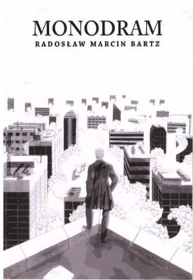 Monodram. Autor: Radosław Marcin Bartz. SmakLiter.pl Okładka książki Monodram