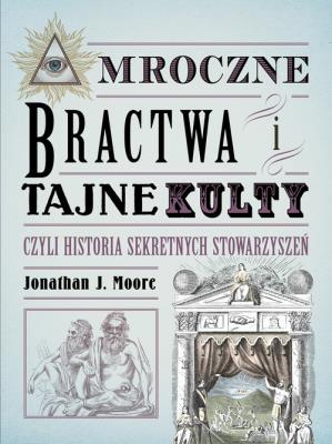 Okładka książki Mroczne bractwa i tajne kulty