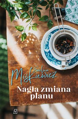 Nagła zmiana planu. Autor: Miśkiewicz Ewelina. SmakLiter.pl Okładka książki Nagła zmiana planu