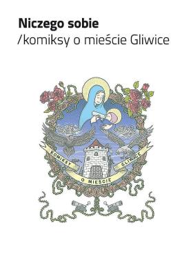 Zdjęcie produktu Niczego sobie Komiksy o mieście Gliwice