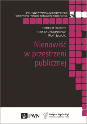 Nienawiść w przestrzeni publicznej. Autor: Urszula Jakubowska, Piotr Szarota. SmakLiter.pl Okładka książki Nienawiść w przestrzeni publicznej