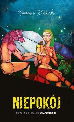 Niepokój czyli 19 pigułek uważności. Autor: BALICKI MARCIN. SmakLiter.pl Okładka książki Niepokój czyli 19 pigułek uważności