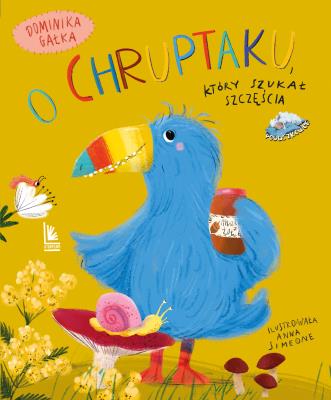 O Chruptaku, który szukał szczęścia. Autor: DOMINIKA GAŁKA. SmakLiter.pl Okładka książki O Chruptaku, który szukał szczęścia
