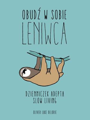 Okładka książki Obudź w sobie leniwca. Dzienniczek adepta slow living