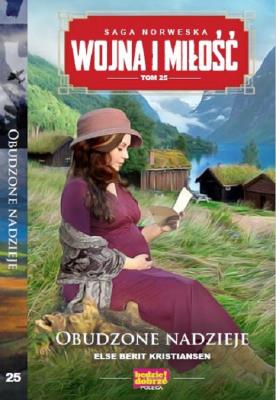 Obudzone nadzieje. Wojna i Miłość. Tom 25. Autor: Else Berit Kristiansen. SmakLiter.pl Okładka książki Obudzone nadzieje. Wojna i Miłość. Tom 25
