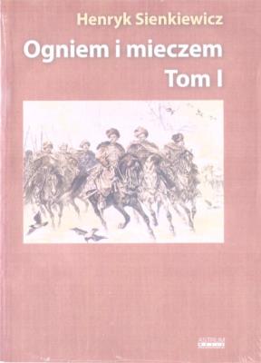 Ogniem i mieczem T.1 w.albumowe. Autor: Henryk Sienkiewicz. SmakLiter.pl Okładka książki Ogniem i mieczem T.1 w.albumowe