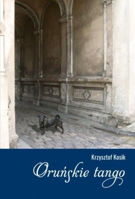 Oruńskie tango. Autor: Kosik Krzysztof. SmakLiter.pl Okładka książki Oruńskie tango