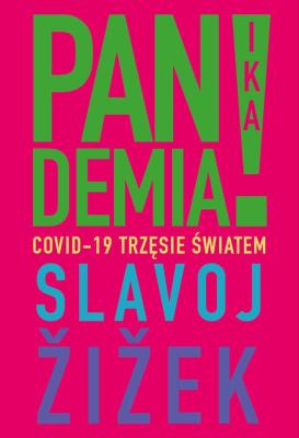 Pandemia! Covid-19 trzęsie światem. Autor: Žižek Slavoj. SmakLiter.pl Okładka książki Pandemia! Covid-19 trzęsie światem