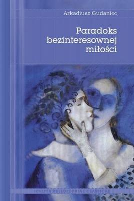 Paradoks bezinteresownej miłości. Autor: Gudaniec Arkadiusz. SmakLiter.pl Okładka książki Paradoks bezinteresownej miłości