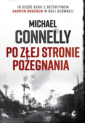 Po złej stronie pożegnania. Autor: Connelly Michael. SmakLiter.pl Okładka książki Po złej stronie pożegnania
