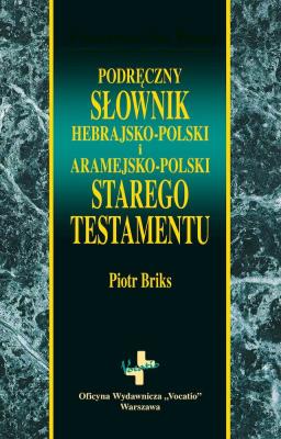 Podręczny słownik hebr-pol i aram-pol ST. Autor: Piotr Briks. SmakLiter.pl Okładka książki Podręczny słownik hebr-pol i aram-pol ST