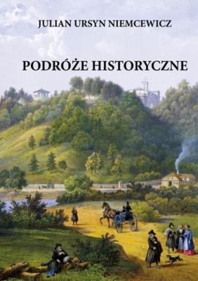 Podróże Historyczne. Autor: Julian Ursyn Niemcewicz. SmakLiter.pl Okładka książki Podróże Historyczne