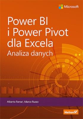 Power BI i Power Pivot dla Excela. Analiza danych. Autor: Ferrari Alberto, Russo Marco. SmakLiter.pl Okładka książki Power BI i Power Pivot dla Excela. Analiza danych