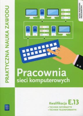 Pracownia sieci komputerowych KW.E.13/WSIP. Autor: Tomasz Klekot, Pytel Krzysztof. SmakLiter.pl Okładka książki Pracownia sieci komputerowych KW.E.13/WSIP