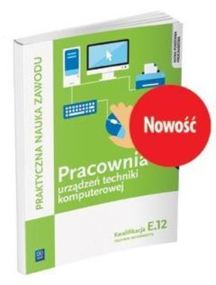 Pracownia urządzeń techniki komputerowej KW.E.12 Technik informatyk WSIP. Autor: Tomasz Klekot, Pytel Krzysztof. SmakLiter.pl Okładka książki Pracownia urządzeń techniki komputerowej KW.E.12 Technik informatyk WSIP