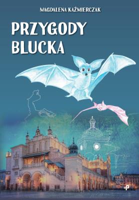 Przygody Blucka. Autor: Kaźmierczak Magdalena. SmakLiter.pl Okładka książki Przygody Blucka