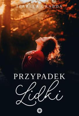 Przypadek Lidki. Autor: Izabela Grabda. SmakLiter.pl Okładka książki Przypadek Lidki