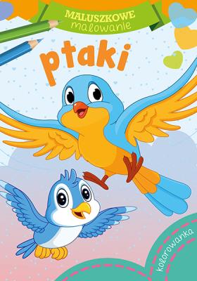Ptaki. Maluszkowe malowanie. Autor: Opracowanie zbiorowe. SmakLiter.pl Okładka książki Ptaki. Maluszkowe malowanie