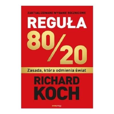 Reguła 80/20. Zasada, która odmienia świat. Autor: Koch Richard. SmakLiter.pl Okładka książki Reguła 80/20. Zasada, która odmienia świat