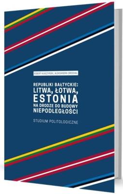 Republiki bałtyckie: Litwa, Łotwa, Estonia.... Autor: Kłaczyński Robert, Rapacka-Grochala Aleksandra. SmakLiter.pl Okładka książki Republiki bałtyckie: Litwa, Łotwa, Estonia...