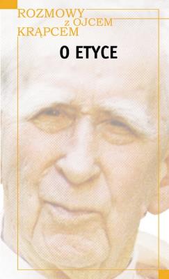 Rozmowy z Ojcem Krąpcem. O etyce (dodruk 2019). Autor: Jaroszyński Piotr. SmakLiter.pl Okładka książki Rozmowy z Ojcem Krąpcem. O etyce (dodruk 2019)