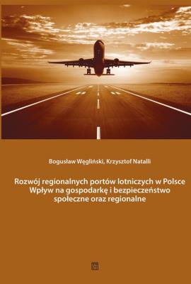 Rozwój regionalnych portów lotniczych w Polsce. Autor: Węgliński Bogusław, Natalli Krzysztof. SmakLiter.pl Okładka książki Rozwój regionalnych portów lotniczych w Polsce
