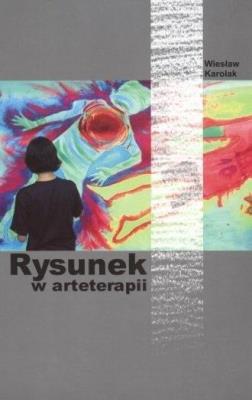 Rysunek w arteterapii. Autor: Wiesław Karolak. SmakLiter.pl Okładka książki Rysunek w arteterapii