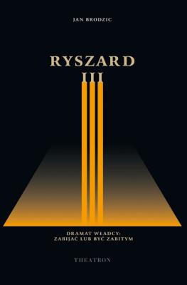 Okładka książki Ryszard III. Dramat władcy, zabijać lub być zabitym