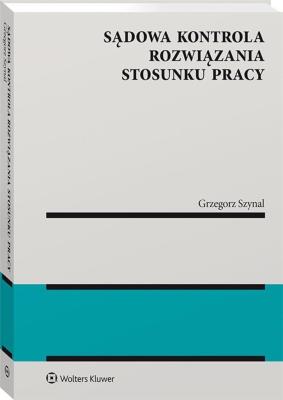 Okładka książki Sądowa kontrola rozwiązania stosunku pracy