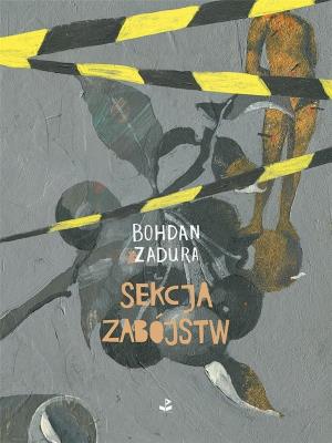 Sekcja zabójstw. Autor: Zadura Bohdan. SmakLiter.pl Okładka książki Sekcja zabójstw
