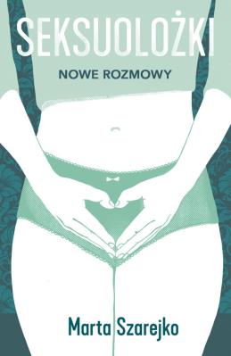 Seksuolożki 2. Autor: Szarejko Marta. SmakLiter.pl Okładka książki Seksuolożki 2
