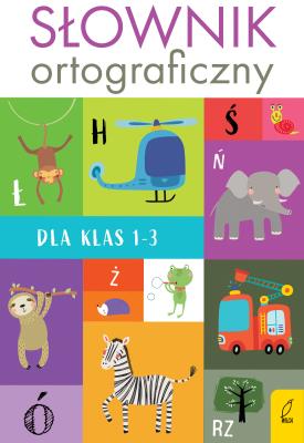 Słownik ortograficzny dla klas 1-3. Autor: Opracowanie zbiorowe. SmakLiter.pl Okładka książki Słownik ortograficzny dla klas 1-3