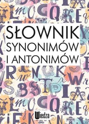 Słownik synonimów i antonimów. Autor: Marcjanik Małgorzata, Dąbkowski Grzegorz. SmakLiter.pl Okładka książki Słownik synonimów i antonimów
