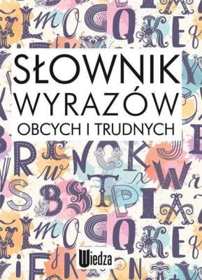 Słownik wyrazów obcych i trudnych. Autor: Opracowanie zbiorowe. SmakLiter.pl Okładka książki Słownik wyrazów obcych i trudnych