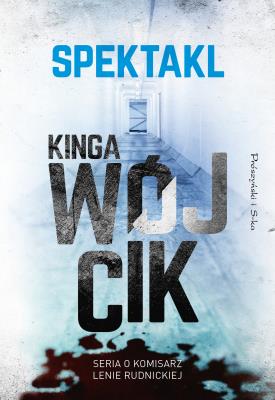 Spektakl. Autor: Wójcikowska-Rak Kinga. SmakLiter.pl Okładka książki Spektakl