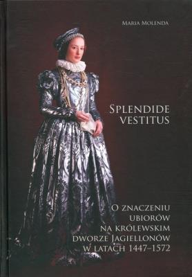Splendide vestitus. Autor: Molenda Maria. SmakLiter.pl Okładka książki Splendide vestitus
