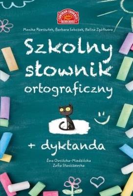Szkolny słownik ortograficzny + Dyktanda. Autor: Opracowanie zbiorowe. SmakLiter.pl Okładka książki Szkolny słownik ortograficzny + Dyktanda