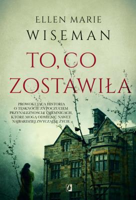 To co zostawiła w.2020. Autor: Ellen Marie Wiseman. SmakLiter.pl Okładka książki To co zostawiła w.2020