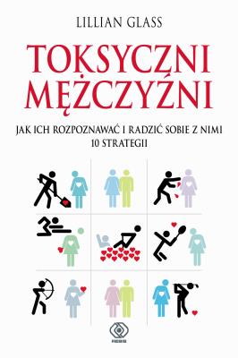 Toksyczni mężczyźni. Autor: Lillian Glass. SmakLiter.pl Okładka książki Toksyczni mężczyźni