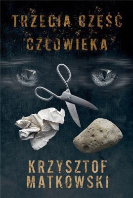 Trzecia część człowieka. Autor: Krzysztof Matkowski. SmakLiter.pl Okładka książki Trzecia część człowieka